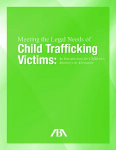 Meeting the Legal Needs of Child Trafficking Victims ABA pdf
